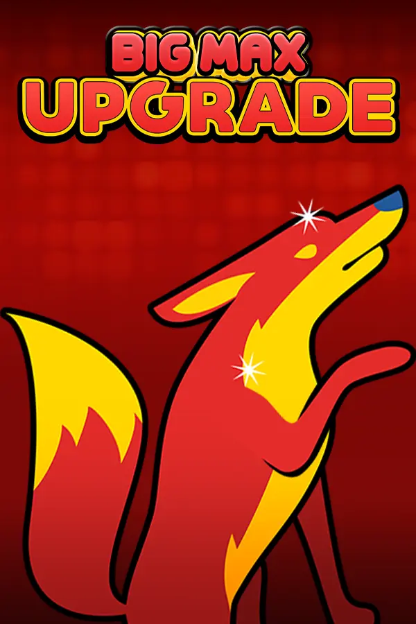 Big Max Upgrade